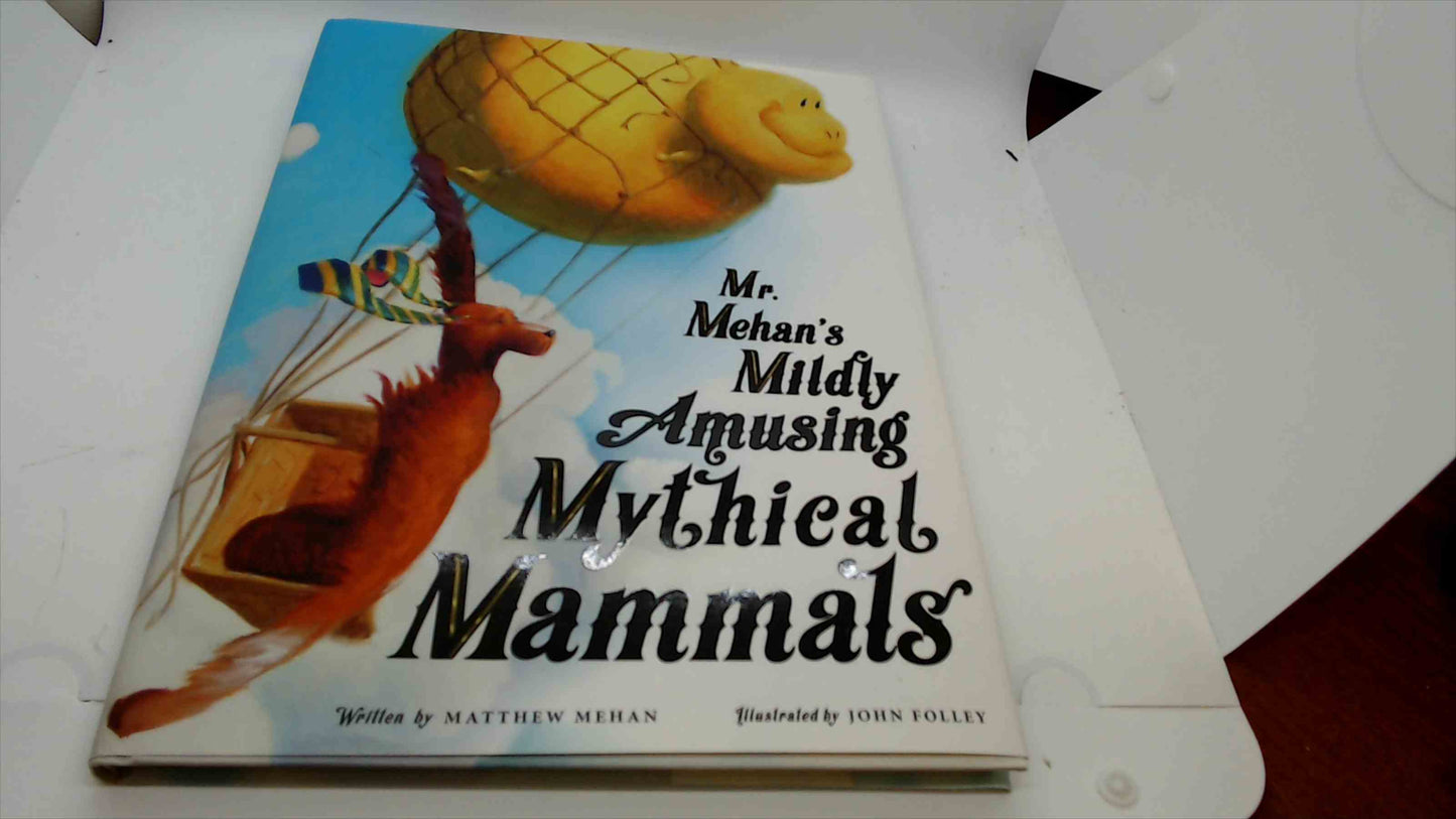Mr. Mehan’s Mildly Amusing Mythical Mammals — Like New Hardcover