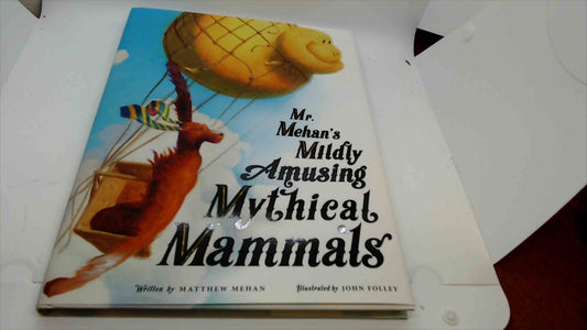 Mr. Mehan’s Mildly Amusing Mythical Mammals — Like New Hardcover