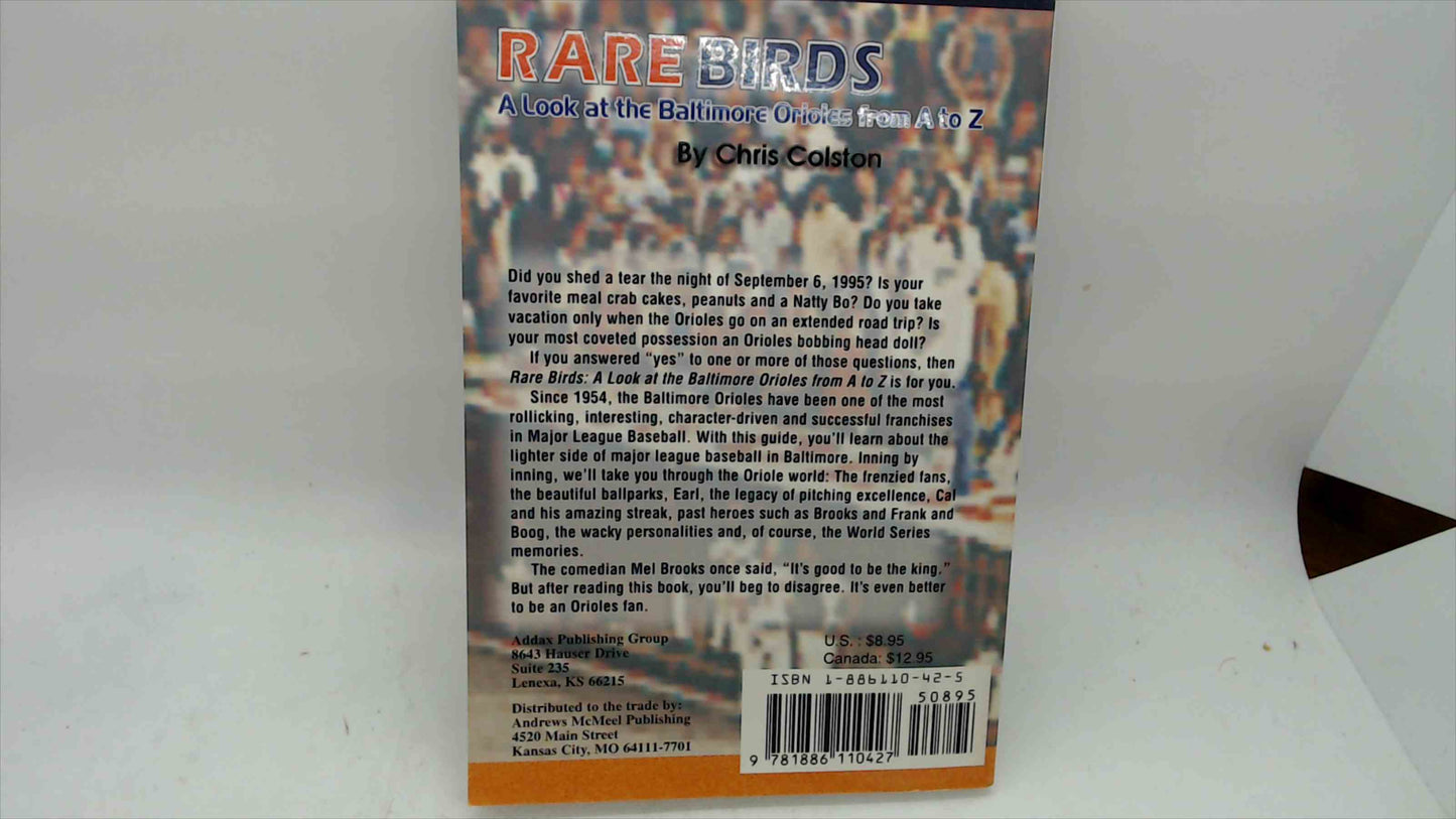 Rare Birds: A Look at the Baltimore Orioles from A to Z by Chris Colston – 1998 – Like New