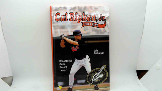 Cal Ripken Jr. Quiet Hero Hardcover Book – Baltimore Orioles Consecutive Game Record Holder